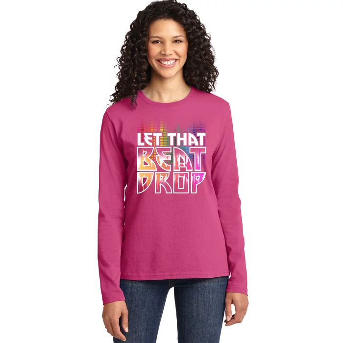 Let That Beat Drop Rainbow Equalizer Dance Music Lover Ladies Long Sleeve Shirt