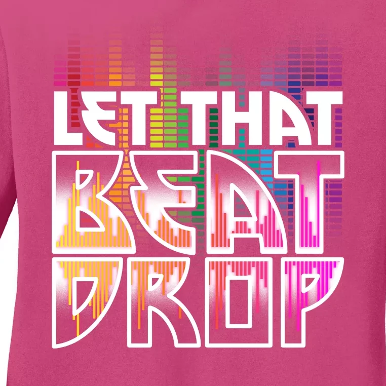 Let That Beat Drop Rainbow Equalizer Dance Music Lover Ladies Long Sleeve Shirt