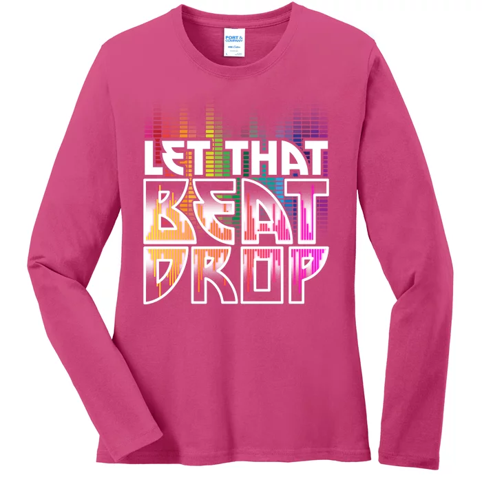 Let That Beat Drop Rainbow Equalizer Dance Music Lover Ladies Long Sleeve Shirt