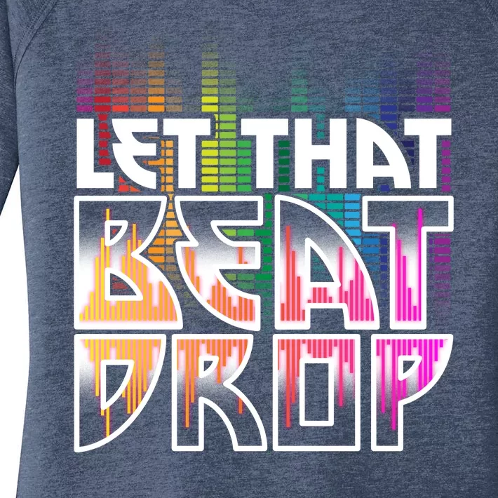 Let That Beat Drop Rainbow Equalizer Dance Music Lover Women's Perfect Tri Tunic Long Sleeve Shirt