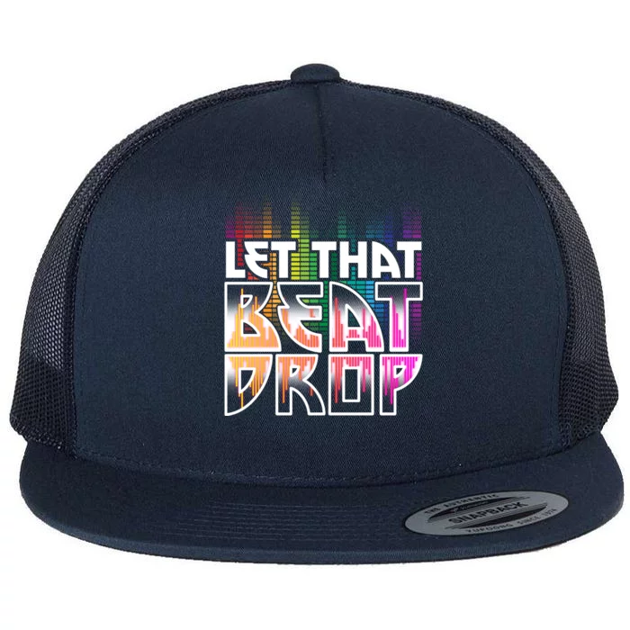 Let That Beat Drop Rainbow Equalizer Dance Music Lover Flat Bill Trucker Hat