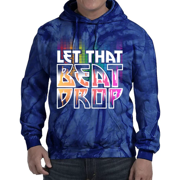 Let That Beat Drop Rainbow Equalizer Dance Music Lover Tie Dye Hoodie