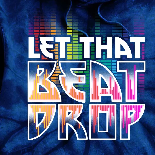 Let That Beat Drop Rainbow Equalizer Dance Music Lover Tie Dye Hoodie