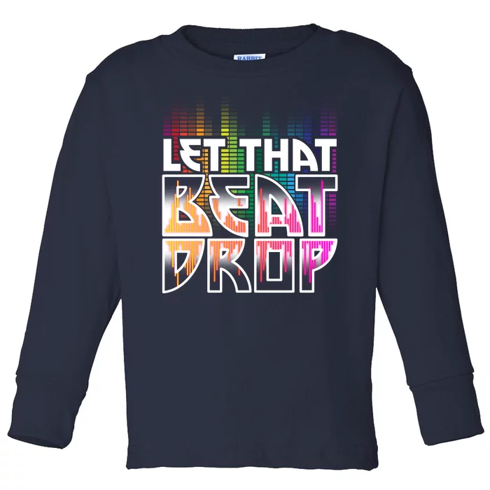 Let That Beat Drop Rainbow Equalizer Dance Music Lover Toddler Long Sleeve Shirt