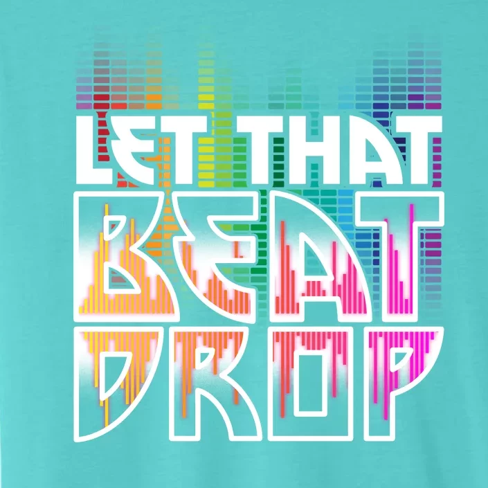 Let That Beat Drop Rainbow Equalizer Dance Music Lover ChromaSoft Performance T-Shirt