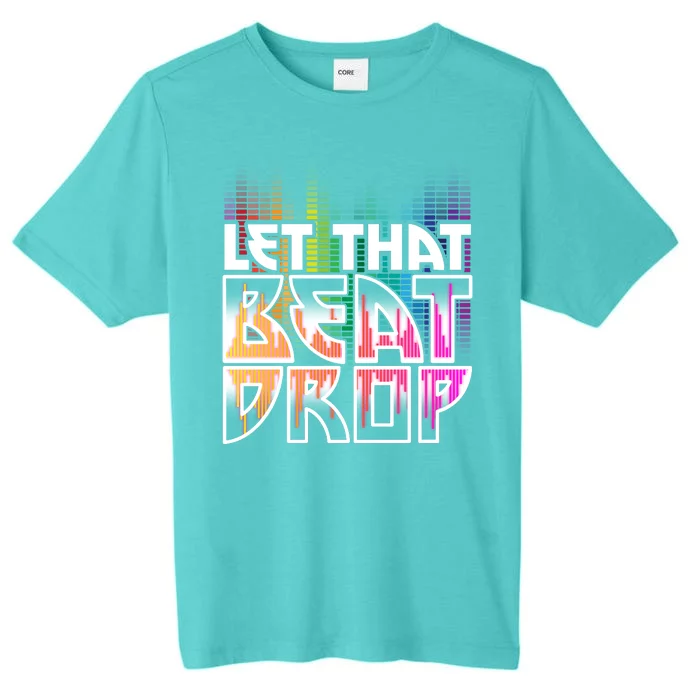 Let That Beat Drop Rainbow Equalizer Dance Music Lover ChromaSoft Performance T-Shirt