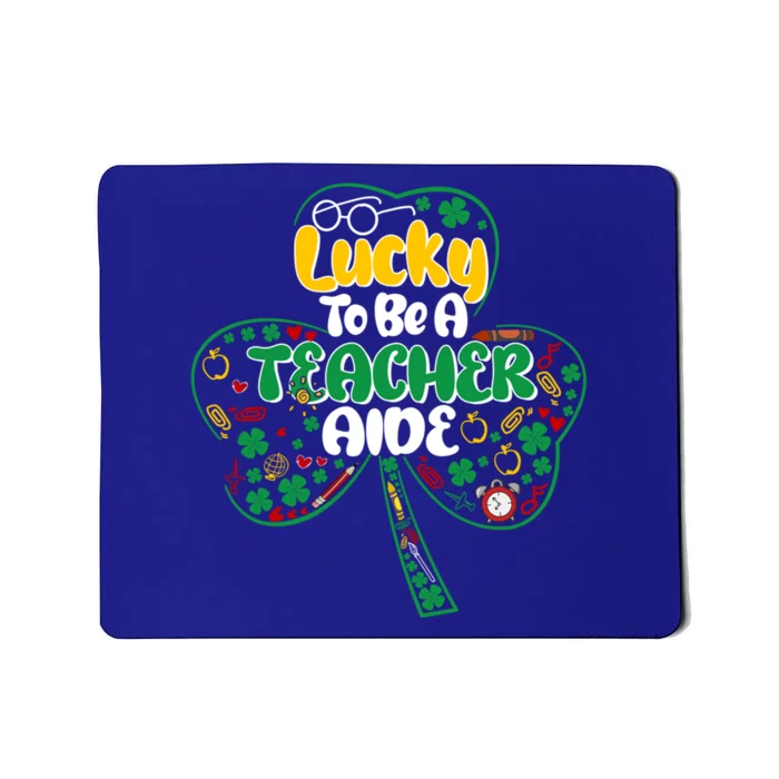 Lucky To Be Teacher Aide St Patricks Day Shamrock Cool Gift Mousepad