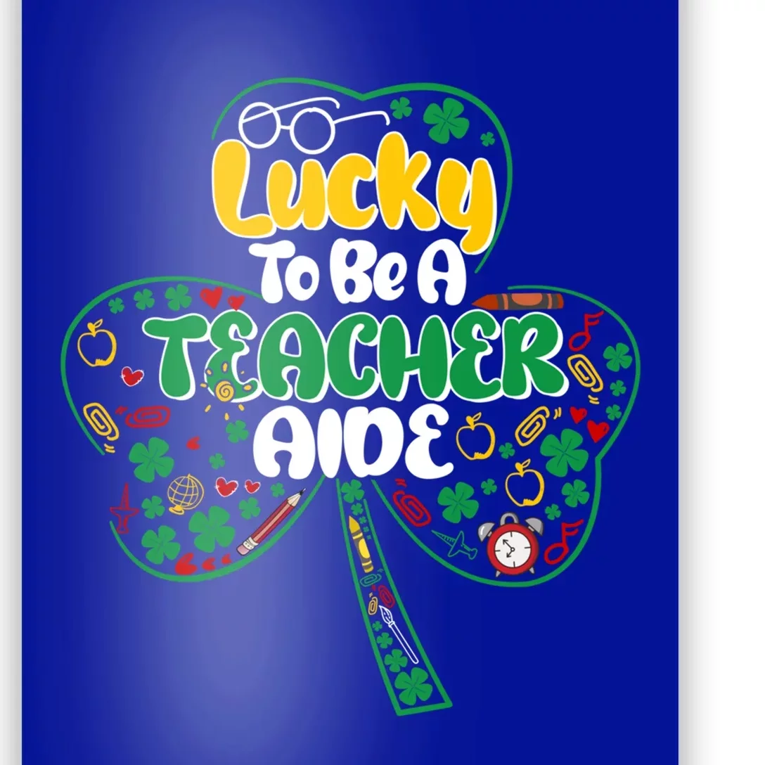 Lucky To Be Teacher Aide St Patricks Day Shamrock Cool Gift Poster