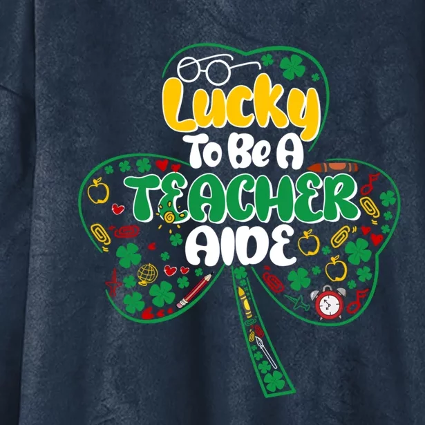 Lucky To Be Teacher Aide St Patricks Day Shamrock Cool Gift Hooded Wearable Blanket