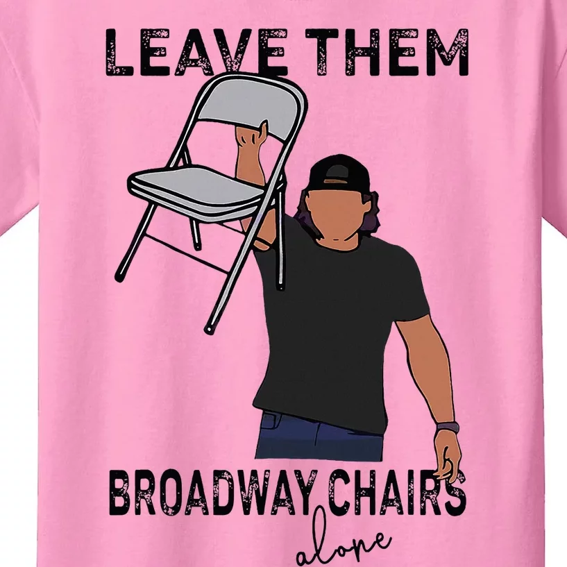 Leave Them Broadway Chairs Alone Kids T-Shirt