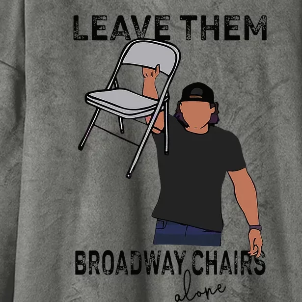 Leave Them Broadway Chairs Alone Hooded Wearable Blanket