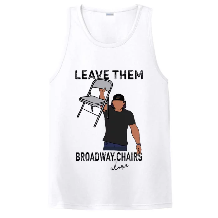 Leave Them Broadway Chairs Alone Performance Tank