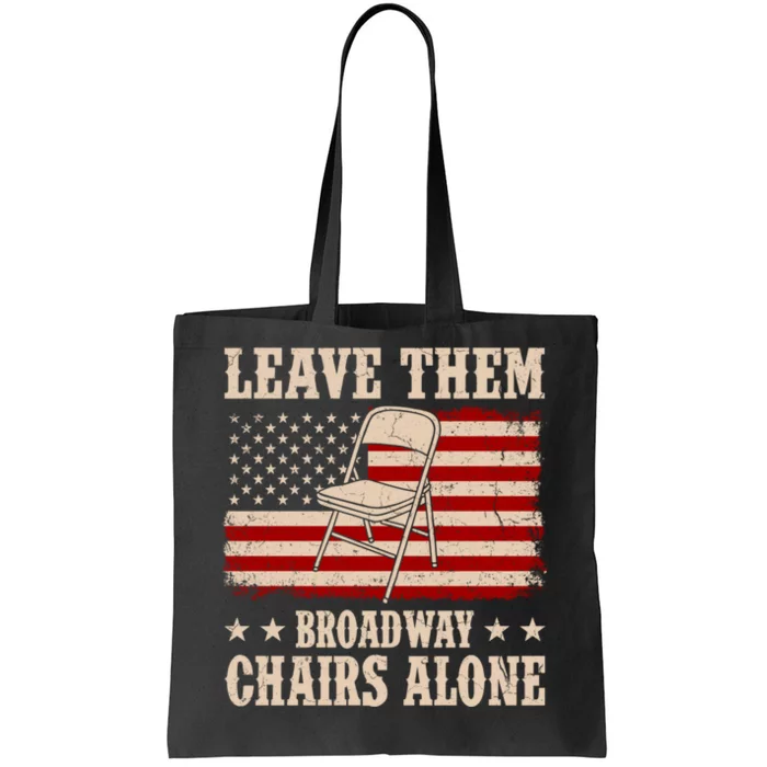 Leave Them Broadway Chairs Alone Vintage Us Flag Tote Bag