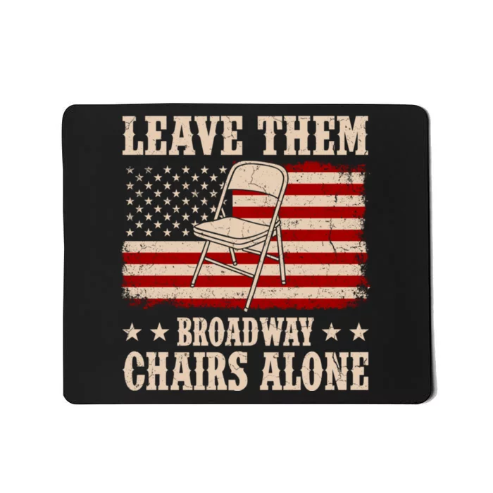 Leave Them Broadway Chairs Alone Vintage Us Flag Mousepad