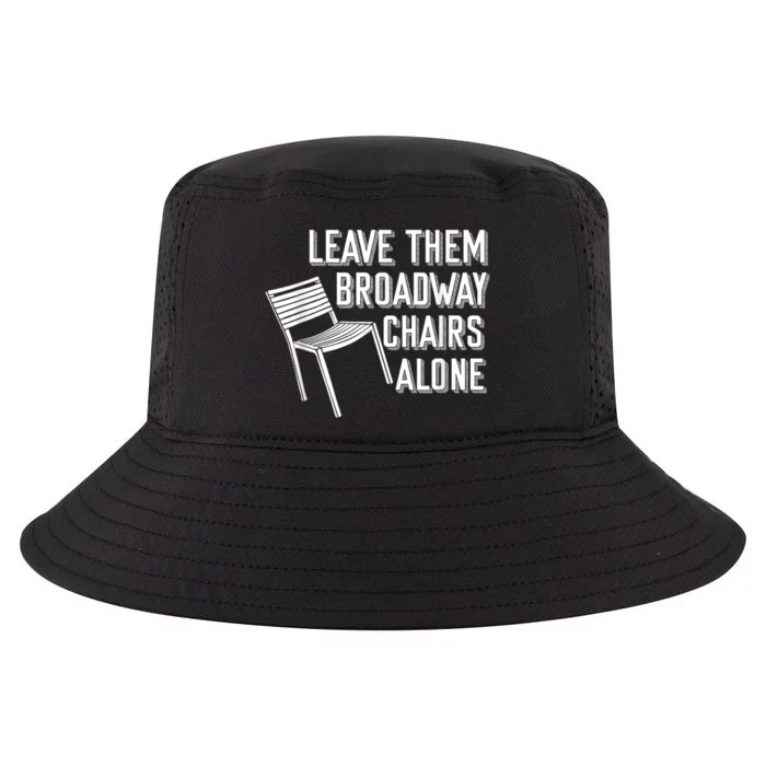 Leave Them Broadway Chairs Alone Cool Comfort Performance Bucket Hat