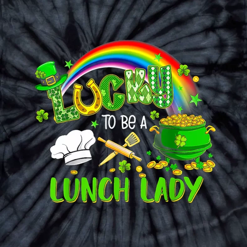 Lucky To Be A Lunch Lady School St Patricks Day Tie-Dye T-Shirt