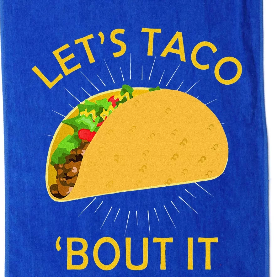 Let's Taco Bout It Taco Cinco De Mayo Tee Gift Platinum Collection Golf Towel