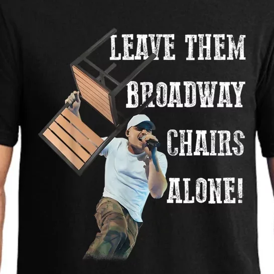 Leave Them Broadway Chairs Alone Funny Pajama Set