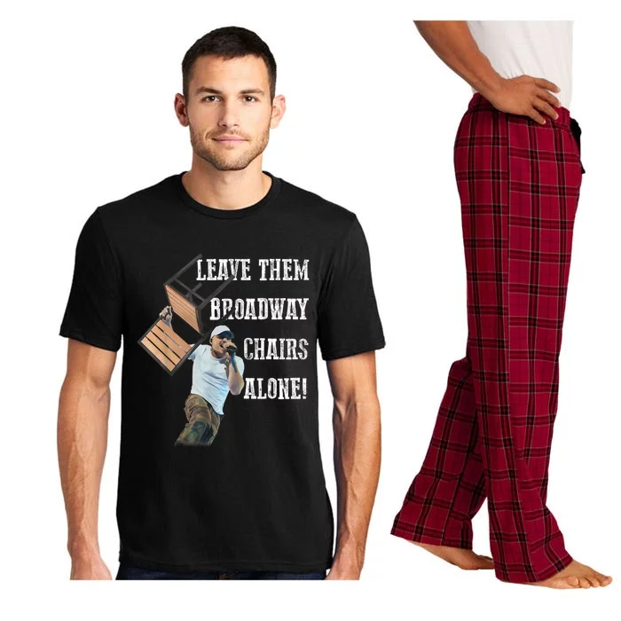 Leave Them Broadway Chairs Alone Funny Pajama Set