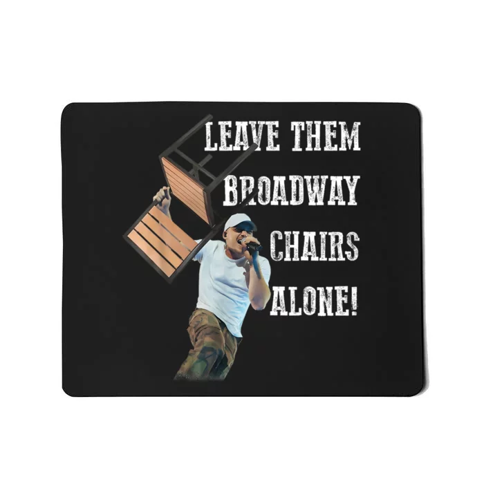 Leave Them Broadway Chairs Alone Funny Mousepad