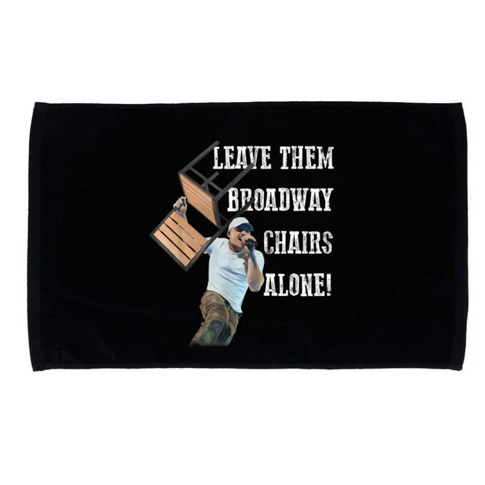 Leave Them Broadway Chairs Alone Funny Microfiber Hand Towel