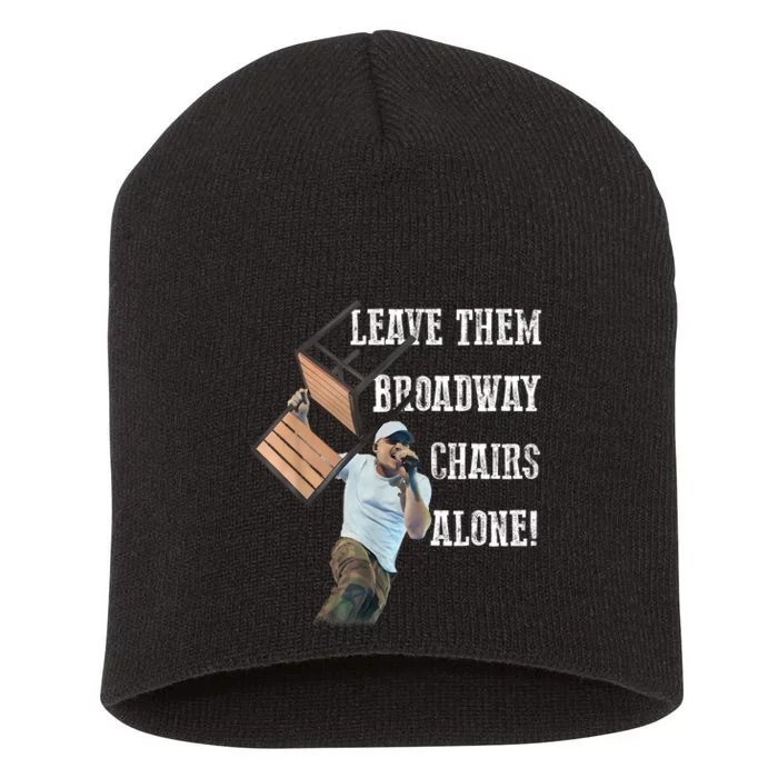 Leave Them Broadway Chairs Alone Funny Short Acrylic Beanie