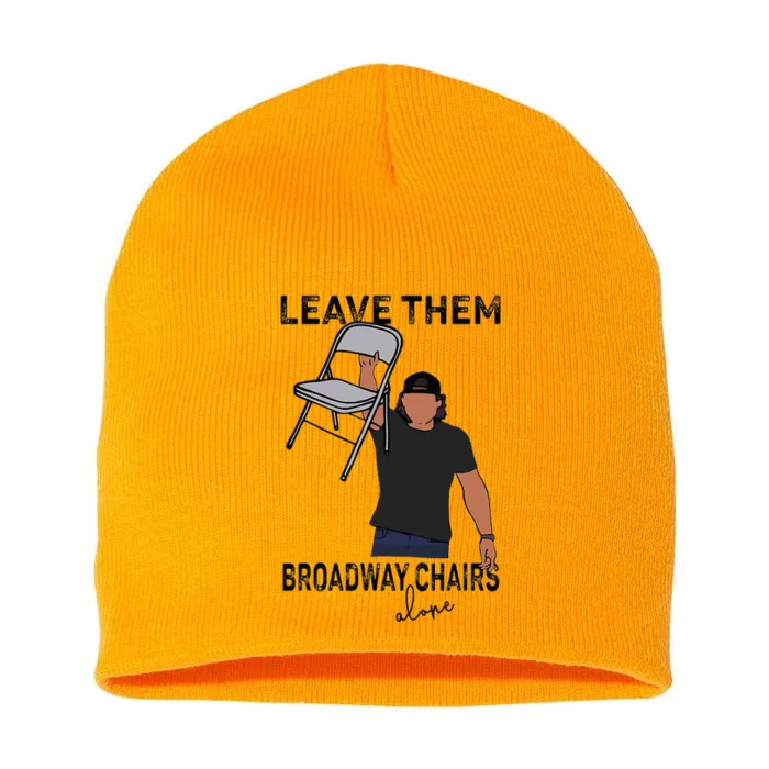 Leave Them Broadway Chairs Alone Short Acrylic Beanie