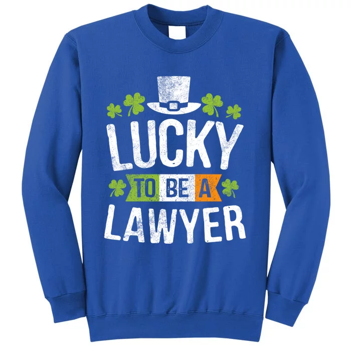 Lucky To Be A Lawyer Funny Gift St Patricks Day Gifgift Tall Sweatshirt