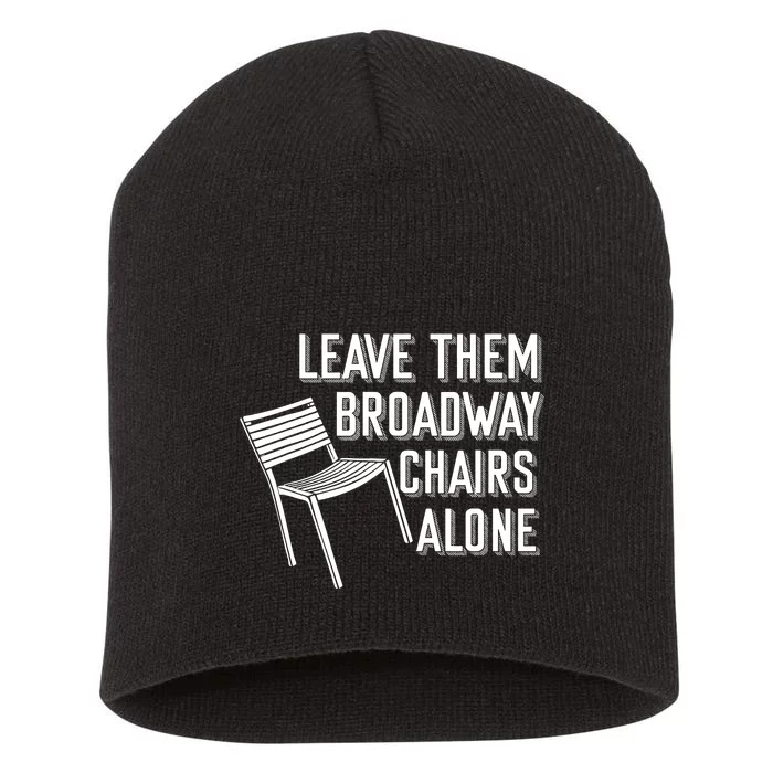 Leave Them Broadway Chairs Alone Short Acrylic Beanie