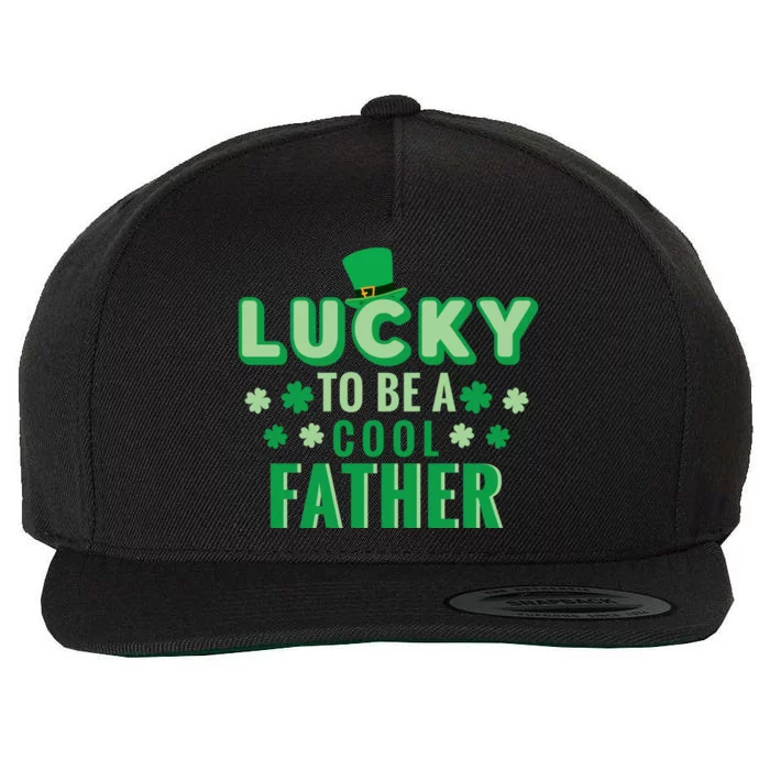 Lucky To Be A Cool Father St Patricks Day Gift Wool Snapback Cap