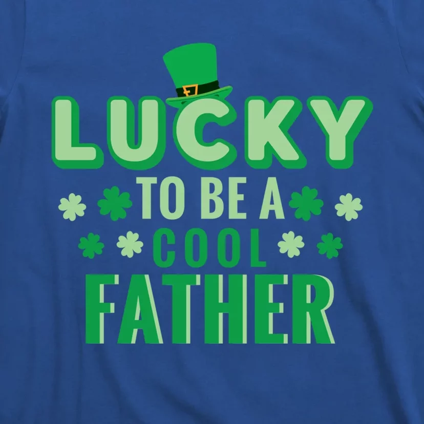 Lucky To Be A Cool Father St Patricks Day Gift T-Shirt