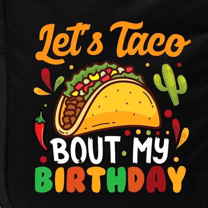 LetS Taco Bout My Birthday Mexican Party Impact Tech Backpack