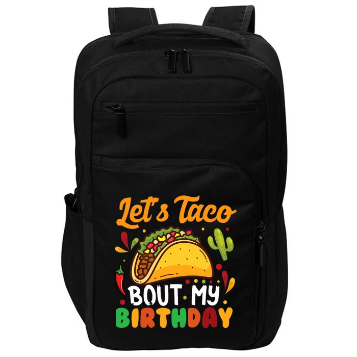 LetS Taco Bout My Birthday Mexican Party Impact Tech Backpack