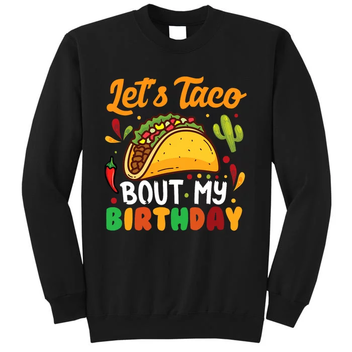 LetS Taco Bout My Birthday Mexican Party Tall Sweatshirt