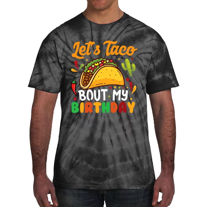 LetS Taco Bout My Birthday Mexican Party Tie-Dye T-Shirt