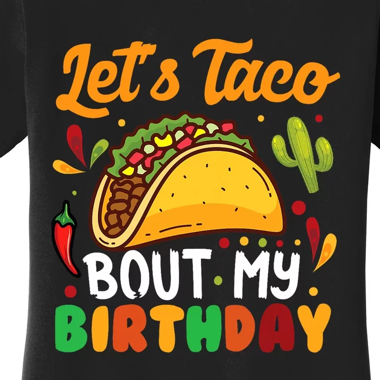 LetS Taco Bout My Birthday Mexican Party Women's T-Shirt