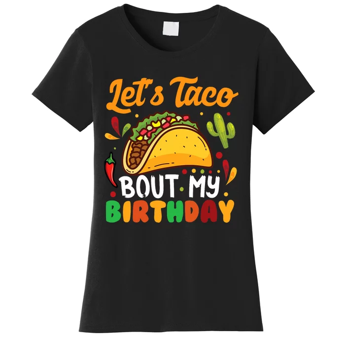 LetS Taco Bout My Birthday Mexican Party Women's T-Shirt