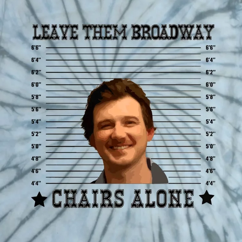 Leave Them Broadway Chairs Alone Tie-Dye T-Shirt