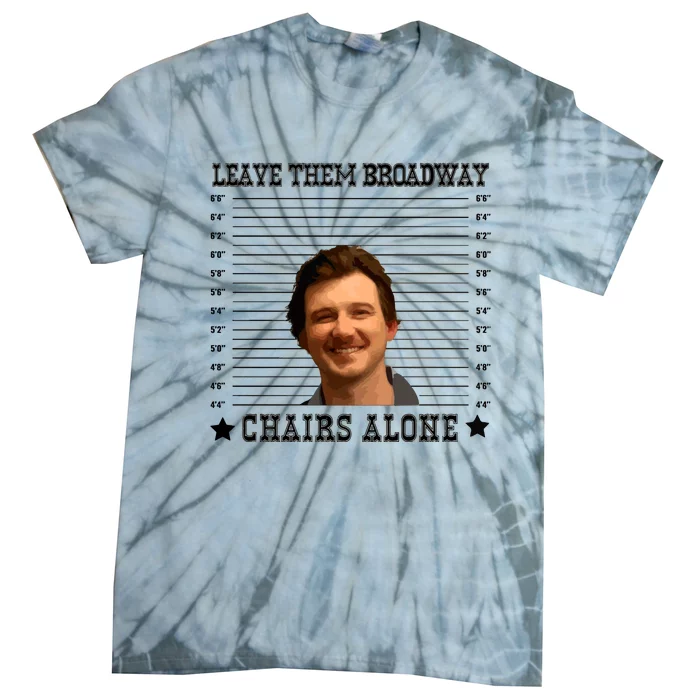 Leave Them Broadway Chairs Alone Tie-Dye T-Shirt