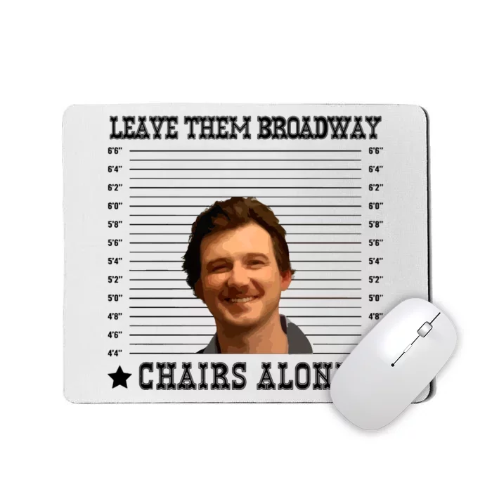 Leave Them Broadway Chairs Alone Mousepad