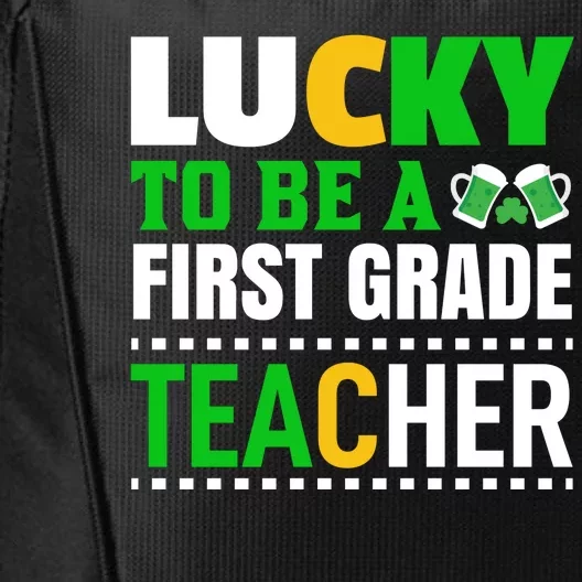 Lucky To Be A First Grade Teacher City Backpack