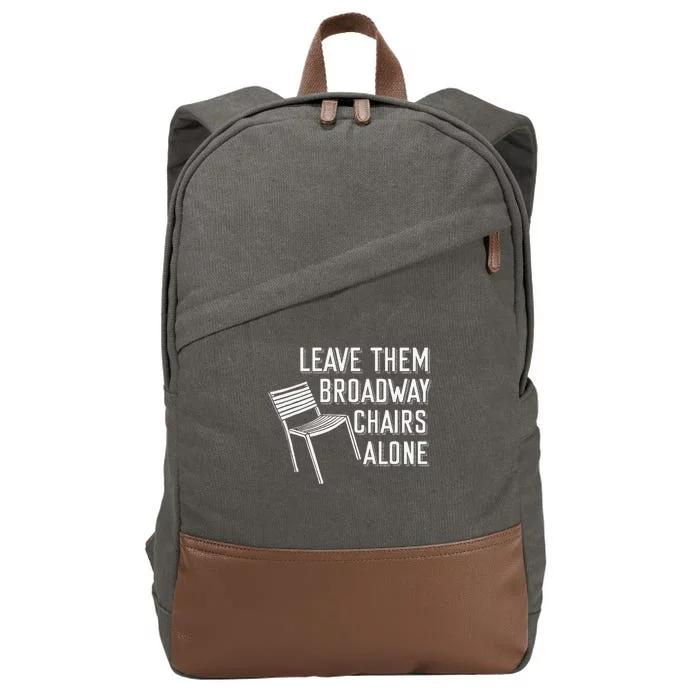 Leave Them Broadway Chairs Alone Cotton Canvas Backpack