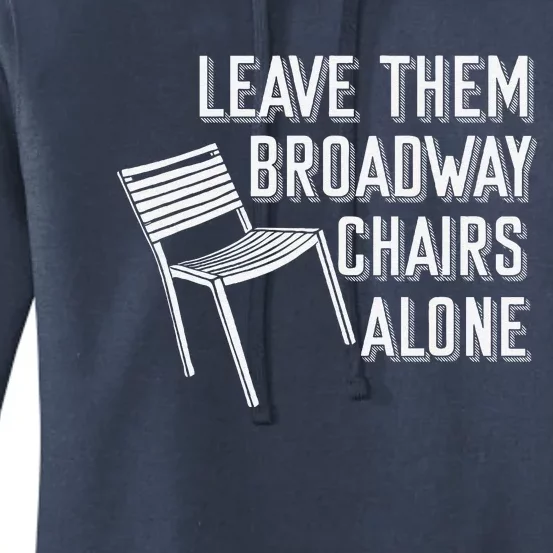 Leave Them Broadway Chairs Alone Women's Pullover Hoodie