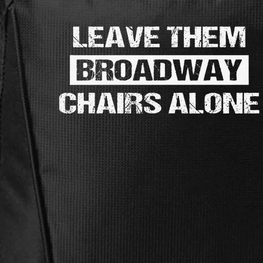 Leave Them Broadway Chairs Alone City Backpack