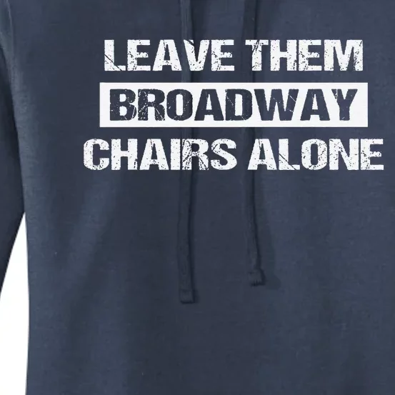 Leave Them Broadway Chairs Alone Women's Pullover Hoodie