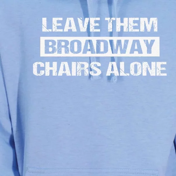 Leave Them Broadway Chairs Alone Unisex Surf Hoodie