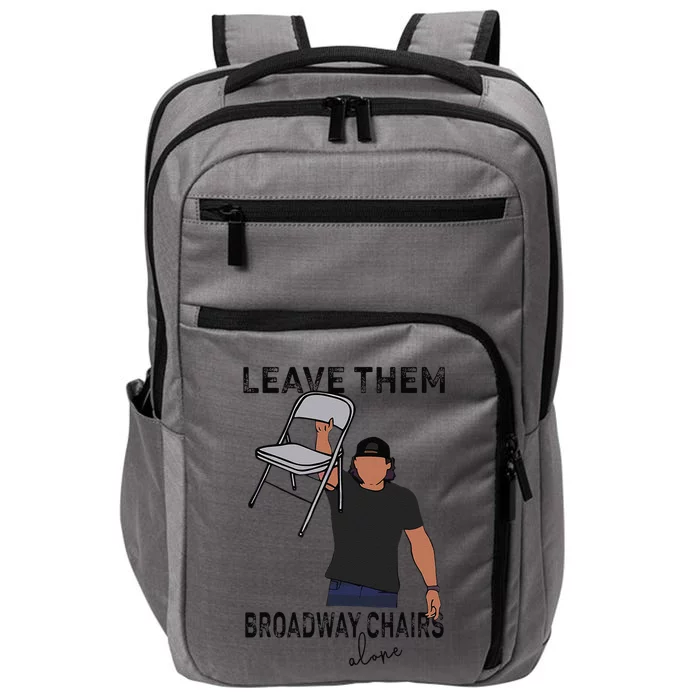 Leave Them Broadway Chairs Alone Impact Tech Backpack