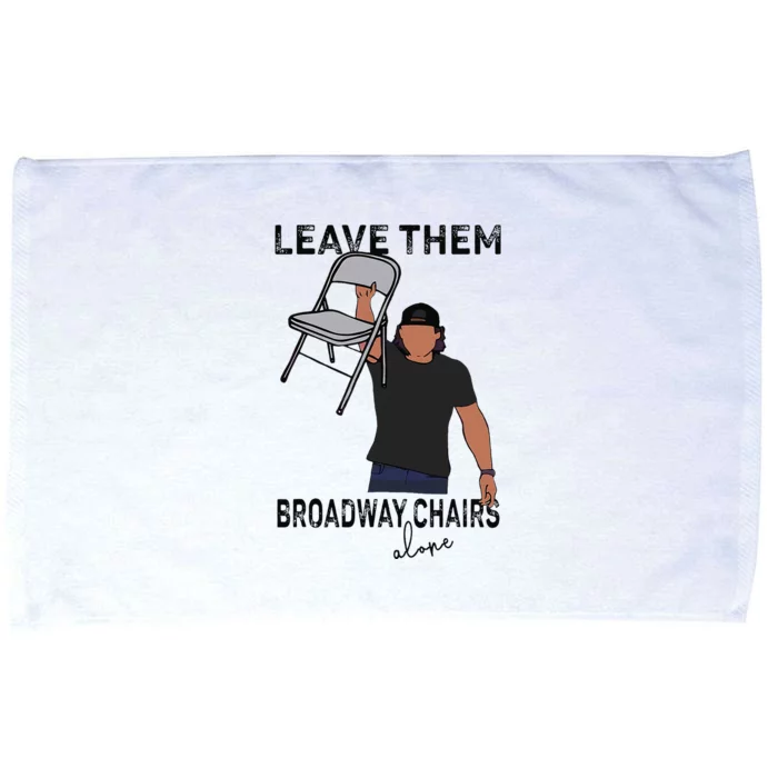 Leave Them Broadway Chairs Alone Microfiber Hand Towel