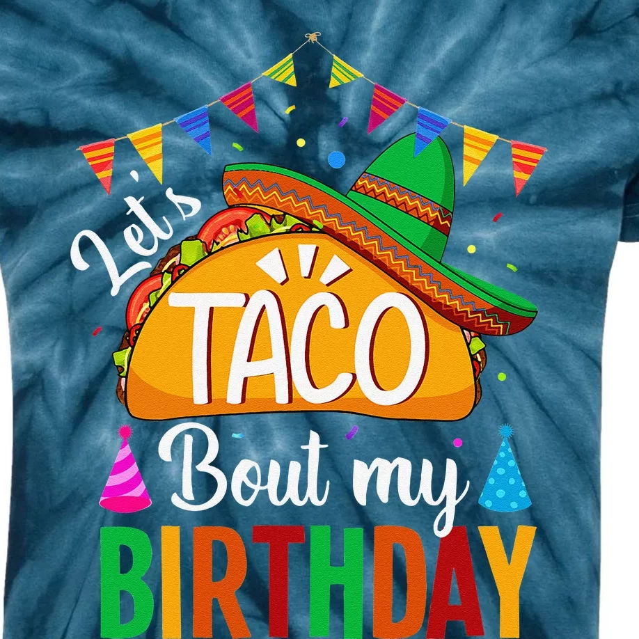 Let's Taco 'Bout My Birthday Cinco De Mayo Tacos Funny Kids Tie-Dye T-Shirt