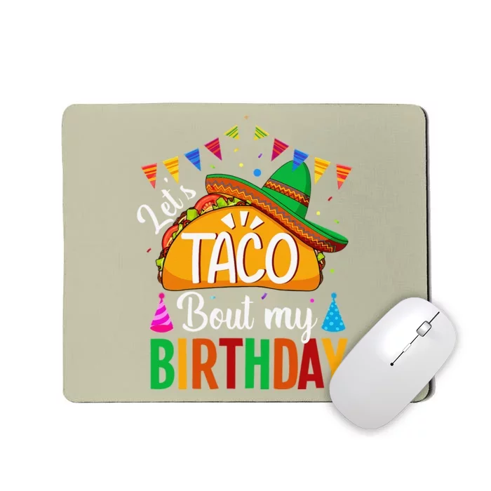 Let's Taco 'Bout My Birthday Cinco De Mayo Tacos Funny Mousepad